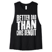 Better Dad Than Chris Benoit Women's Racerback Cropped Tank