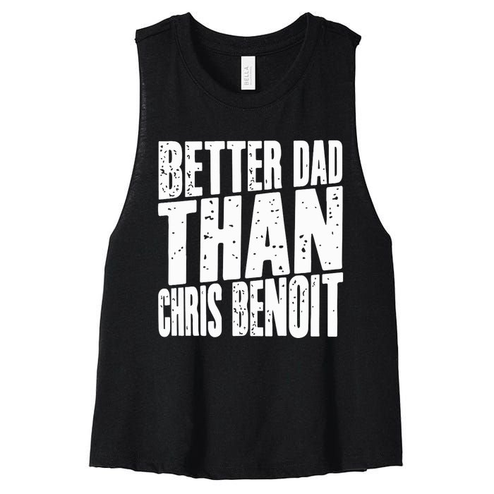 Better Dad Than Chris Benoit Women's Racerback Cropped Tank