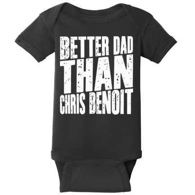 Better Dad Than Chris Benoit Baby Bodysuit