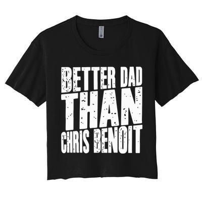 Better Dad Than Chris Benoit Crop Top