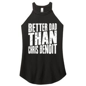 Better Dad Than Chris Benoit Women's Perfect Tri Rocker Tank