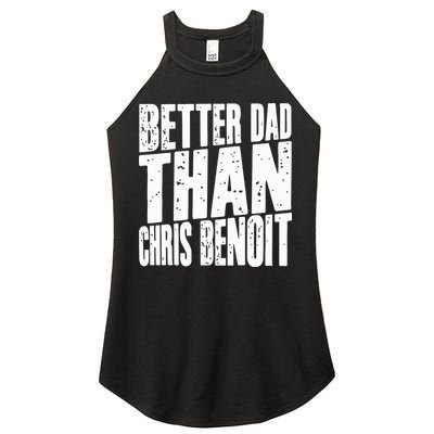 Better Dad Than Chris Benoit Women's Perfect Tri Rocker Tank