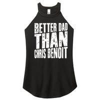 Better Dad Than Chris Benoit Women's Perfect Tri Rocker Tank