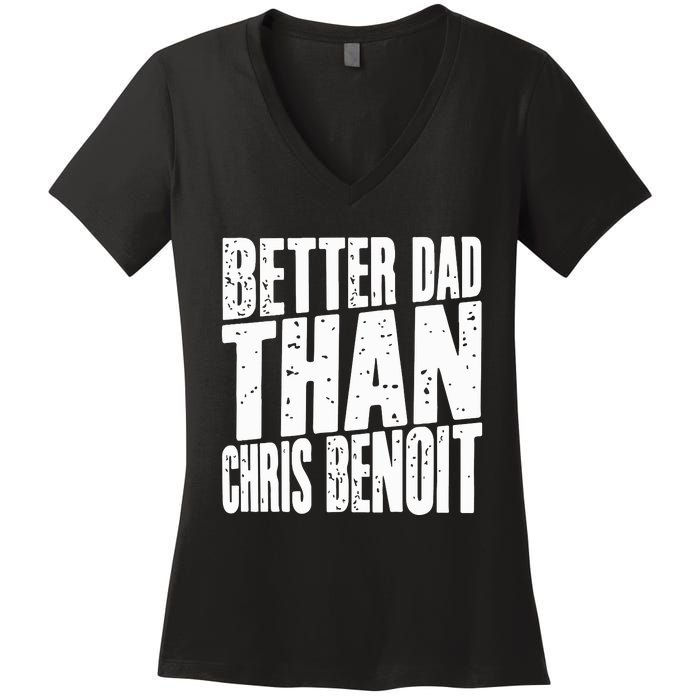 Better Dad Than Chris Benoit Women's V-Neck T-Shirt