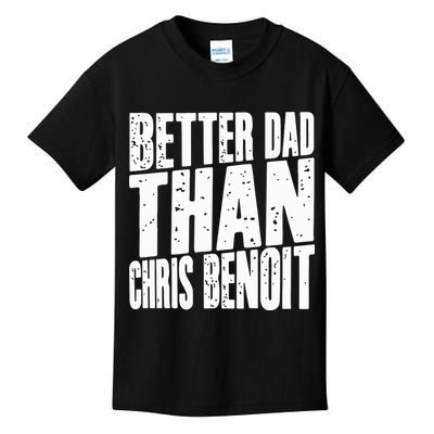 Better Dad Than Chris Benoit Kids T-Shirt