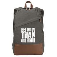 Better Dad Than Chris Benoit Cotton Canvas Backpack