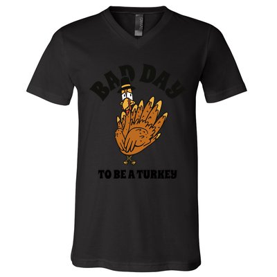 Bad Day To Be A Turkey Funny Thanksgiving V-Neck T-Shirt