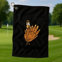 Bad Day To Be A Turkey Funny Thanksgiving Golf Towel