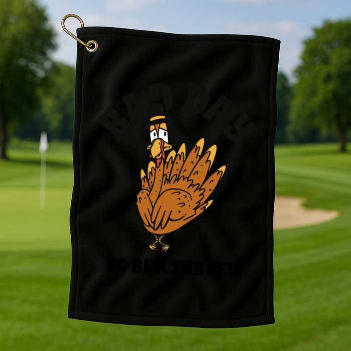 Bad Day To Be A Turkey Funny Thanksgiving Golf Towel
