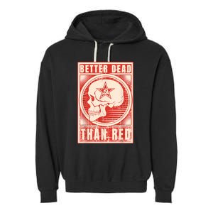 Better Dead Than Red Anti Communism Garment-Dyed Fleece Hoodie