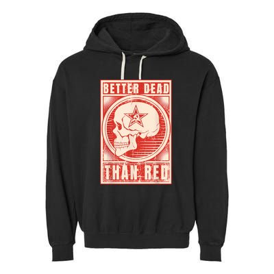 Better Dead Than Red Anti Communism Garment-Dyed Fleece Hoodie