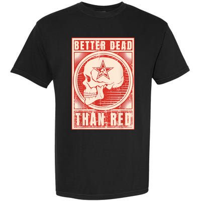 Better Dead Than Red Anti Communism Garment-Dyed Heavyweight T-Shirt