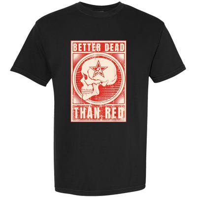 Better Dead Than Red Anti Communism Garment-Dyed Heavyweight T-Shirt