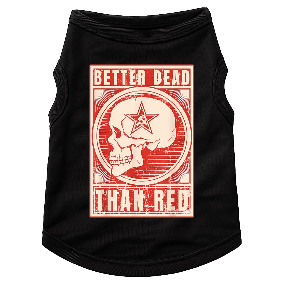 Better Dead Than Red Anti Communism Doggie Tank