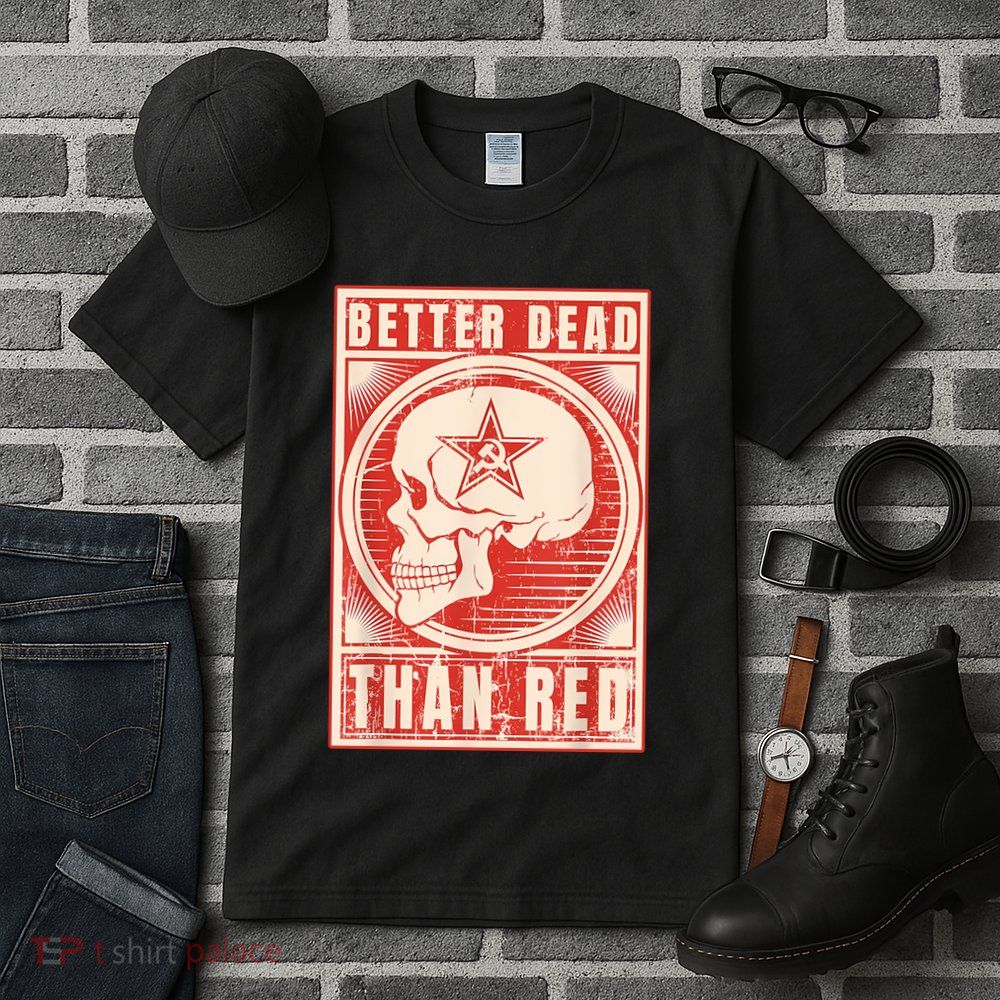 Better Dead Than Red Anti Communism Tall T-Shirt
