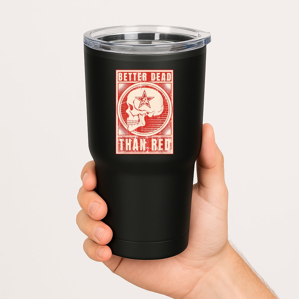 Better Dead Than Red Anti Communism Tumbler
