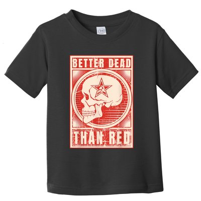 Better Dead Than Red Anti Communism Toddler T-Shirt