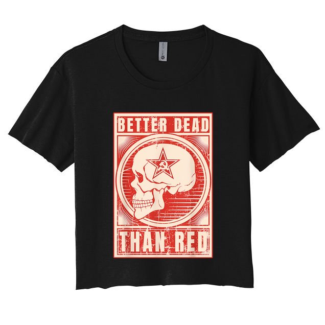 Better Dead Than Red Anti Communism Crop Top