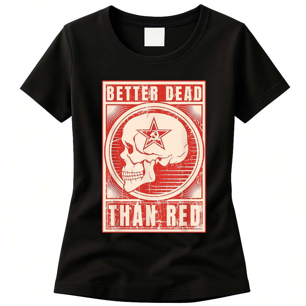 Better Dead Than Red Anti Communism Womens T-Shirt