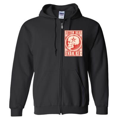 Better Dead Than Red Anti Communism Full Zip Hoodie