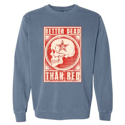 Better Dead Than Red Anti Communism Garment-Dyed Sweatshirt