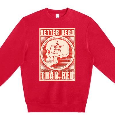 Better Dead Than Red Anti Communism Premium Crewneck Sweatshirt