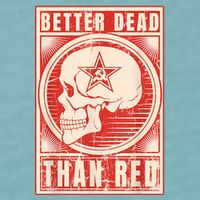 Better Dead Than Red Anti Communism Sueded Cloud Jersey T-Shirt