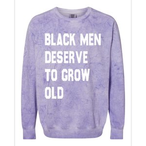 Black Deserve To Grow Old Gift Black History Month Gift Colorblast Crewneck Sweatshirt