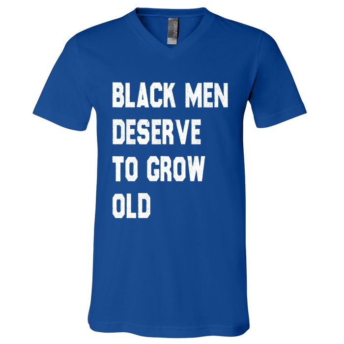 Black Deserve To Grow Old Gift Black History Month Gift V-Neck T-Shirt