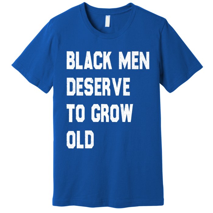 Black Deserve To Grow Old Gift Black History Month Gift Premium T-Shirt