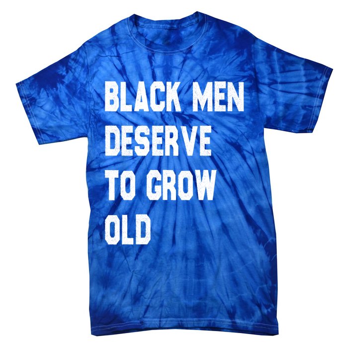 Black Deserve To Grow Old Gift Black History Month Gift Tie-Dye T-Shirt