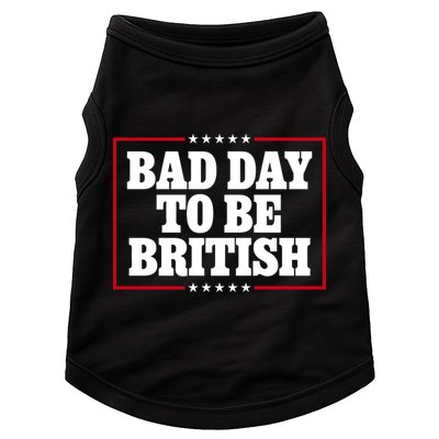 Bad Day To Be British Funny 4th Of July Doggie Tank