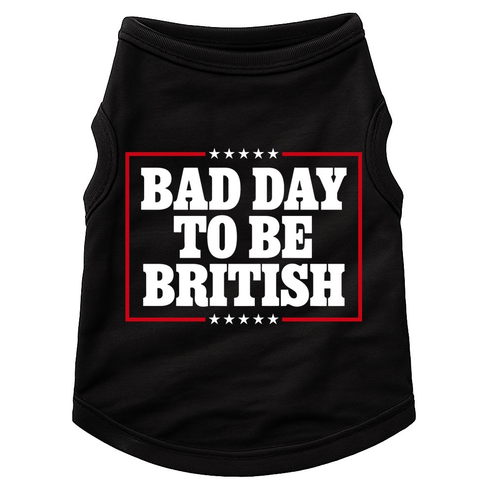 Bad Day To Be British Funny 4th Of July Doggie Tank