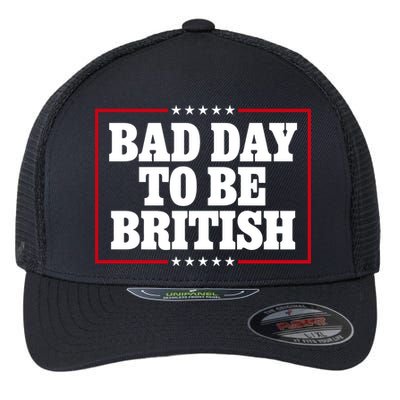 Bad Day To Be British Funny 4th Of July Flexfit Unipanel Trucker Cap