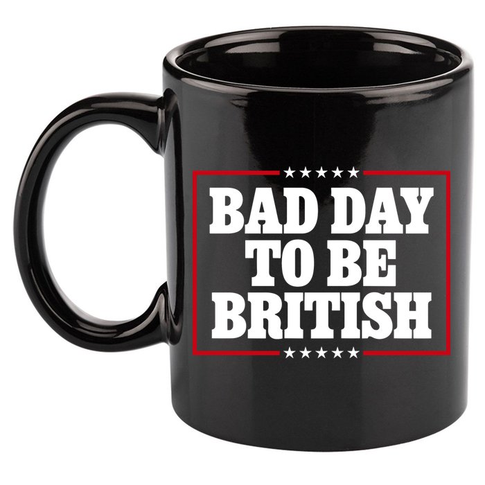 Bad Day To Be British Funny 4th Of July 11oz C Handle Ceramic Mug