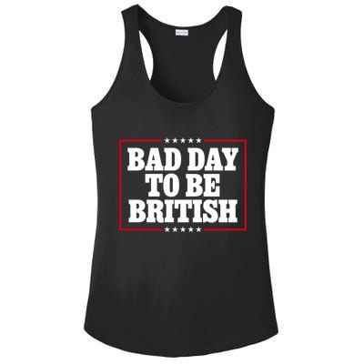 Bad Day To Be British Funny 4th Of July Ladies PosiCharge Competitor Racerback Tank