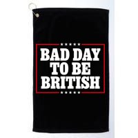 Bad Day To Be British Funny 4th Of July Golf Towel
