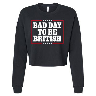 Bad Day To Be British Funny 4th Of July Cropped Pullover Crew