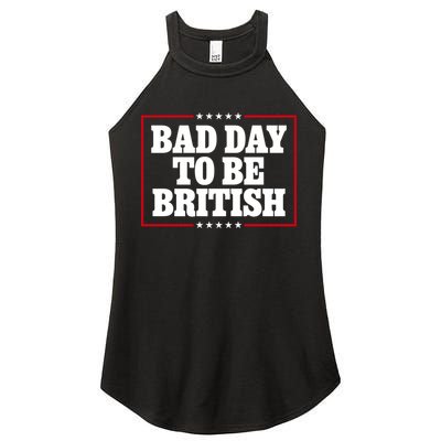 Bad Day To Be British Funny 4th Of July Women's Perfect Tri Rocker Tank