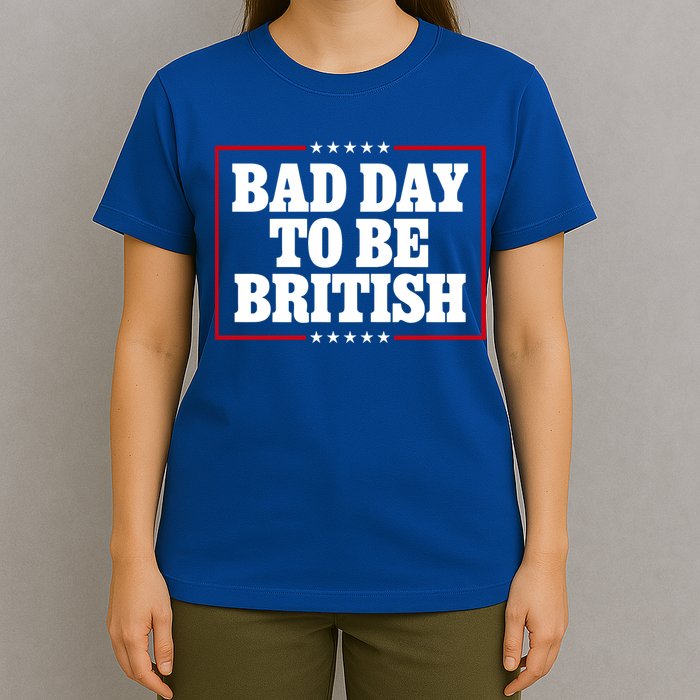 Bad Day To Be British Funny 4th Of July T-Shirt
