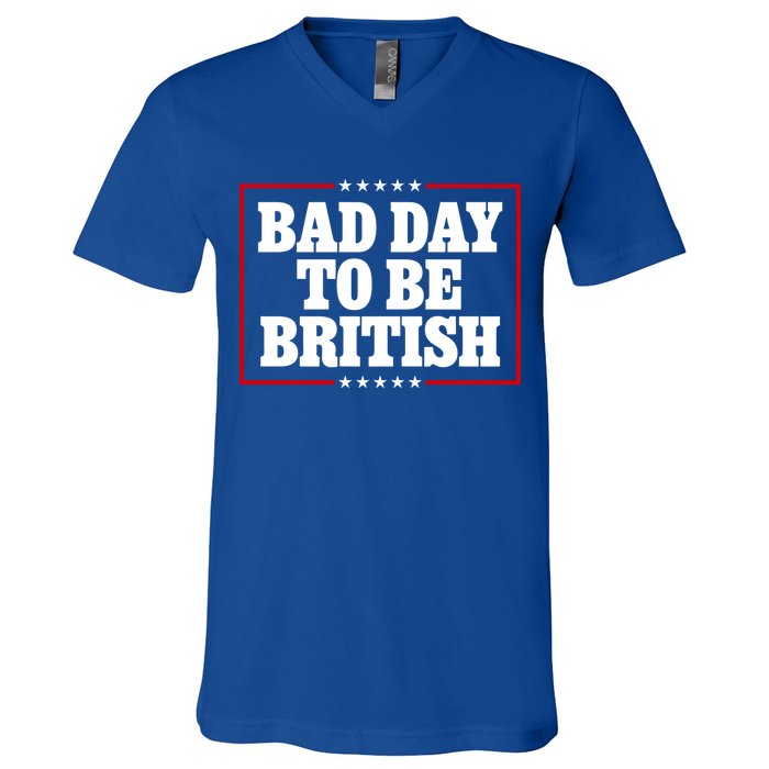 Bad Day To Be British Funny 4th Of July V-Neck T-Shirt