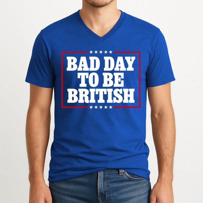 Bad Day To Be British Funny 4th Of July V-Neck T-Shirt