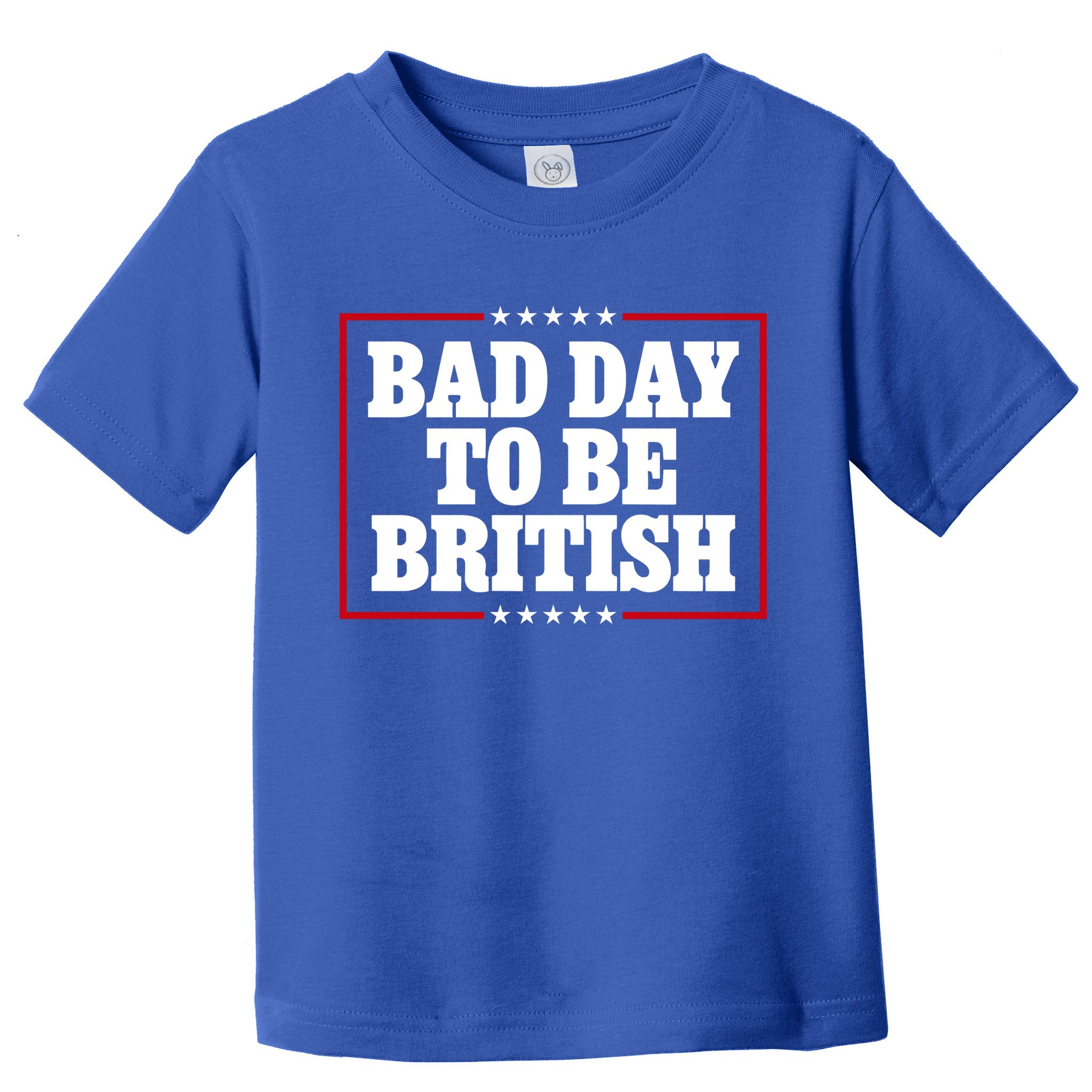 Bad Day To Be British Funny 4th Of July Toddler T-Shirt