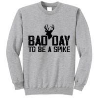 Bad Day To Be A Spike Hunting Season Funny Tall Sweatshirt