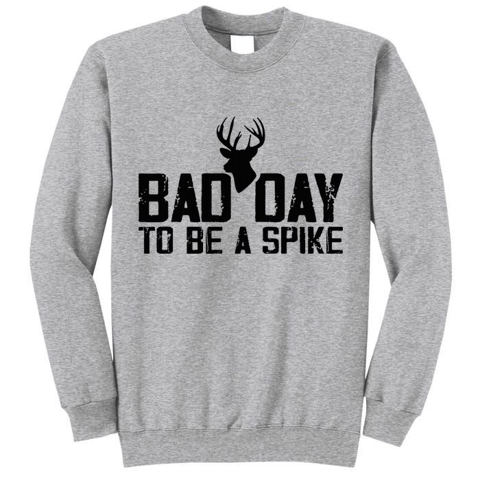 Bad Day To Be A Spike Hunting Season Funny Tall Sweatshirt