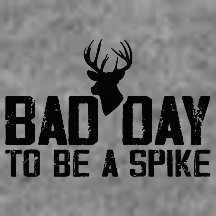 Bad Day To Be A Spike Hunting Season Funny Tall Sweatshirt