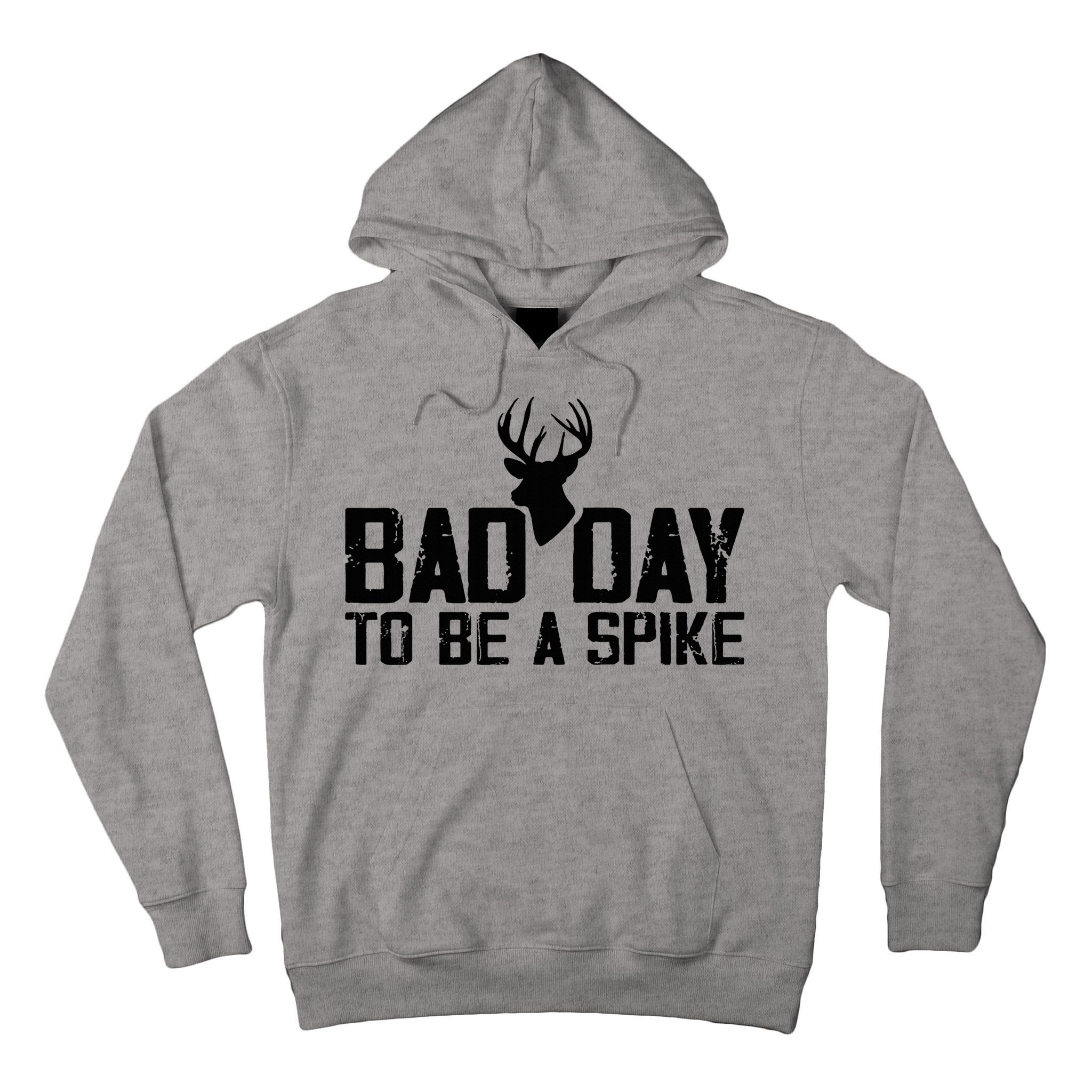 Bad Day To Be A Spike Hunting Season Funny Tall Hoodie