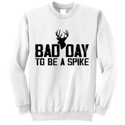 Bad Day To Be A Spike Hunting Season Funny Sweatshirt