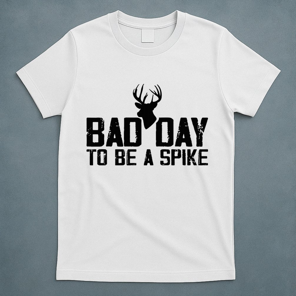 Bad Day To Be A Spike Hunting Season Funny T-Shirt