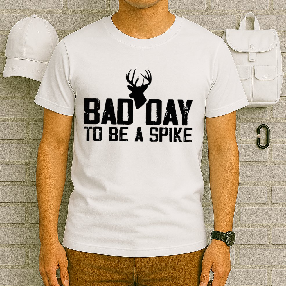 Bad Day To Be A Spike Hunting Season Funny T-Shirt